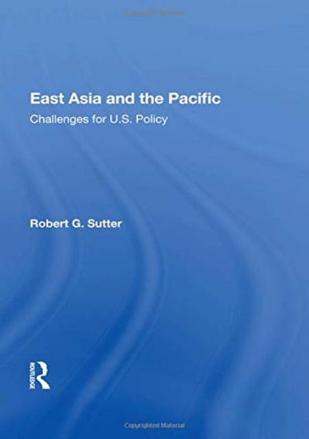 East Asia and the Pacific : Challenges for U.S. Policy, Paperback / softback Book