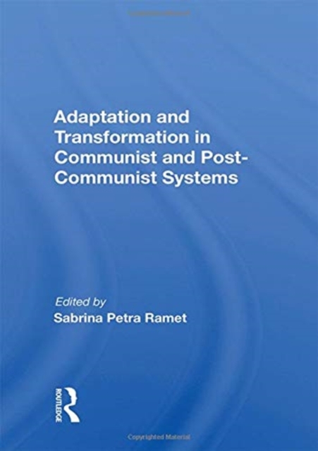 Adaptation And Transformation In Communist And Post-communist Systems, Paperback / softback Book