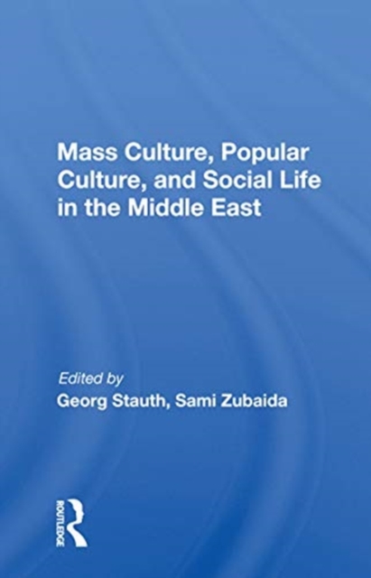 Mass Culture, Popular Culture, And Social Life In The Middle East, Paperback / softback Book