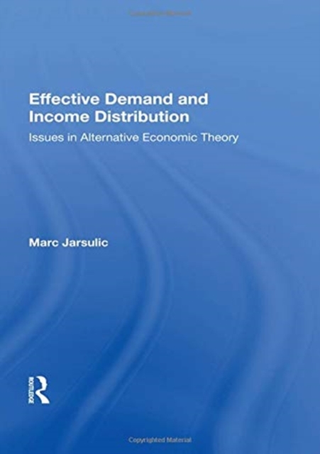 Effective Demand And Income Distribution : Issues In Alternative Economic Theory, Paperback / softback Book