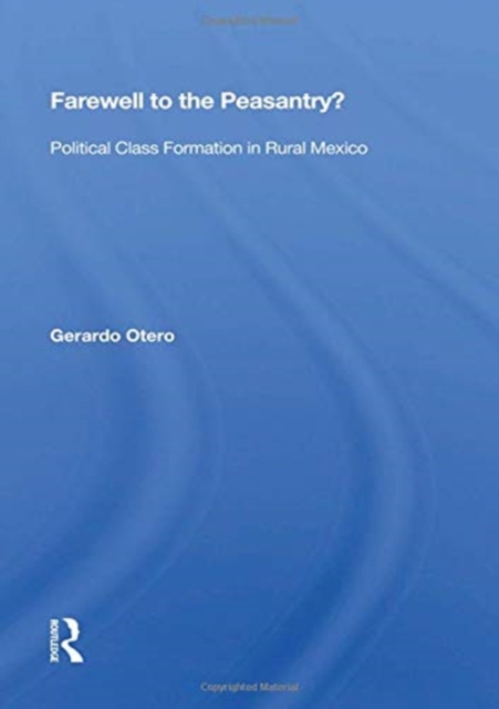 Farewell To The Peasantry? : Political Class Formation In Rural Mexico, Paperback / softback Book