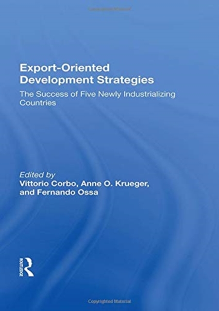 Export-oriented Development Strategies : The Success Of Five Newly Industrializing Countries, Paperback / softback Book