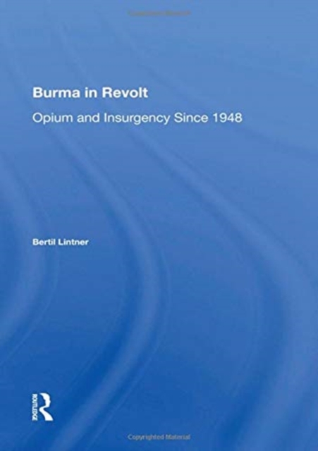 Burma In Revolt : Opium And Insurgency Since 1948, Paperback / softback Book