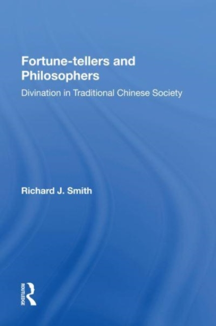 Fortune-tellers and Philosophers : Divination In Traditional Chinese Society, Paperback / softback Book