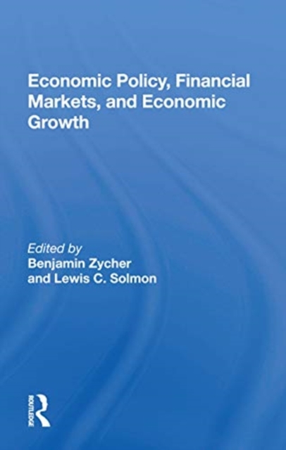Economic Policy, Financial Markets, And Economic Growth, Paperback / softback Book