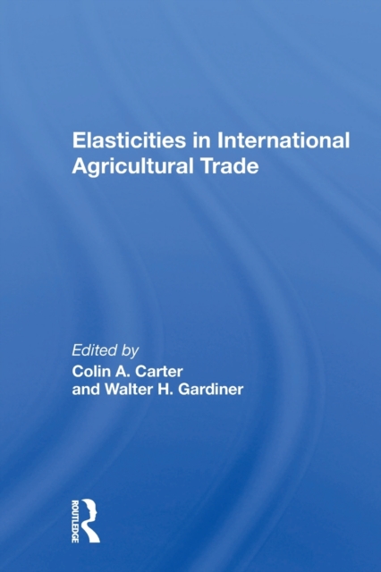 Elasticities In International Agricultural Trade, Paperback / softback Book