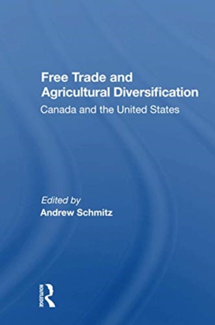Free Trade And Agricultural Diversification : Canada And The United States, Paperback / softback Book