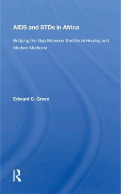AIDS and STDs in Africa : Bridging the Gap Between Traditional Healing and Modern Medicine, Paperback / softback Book