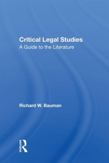 Critical Legal Studies : A Guide To The Literature, Paperback / softback Book