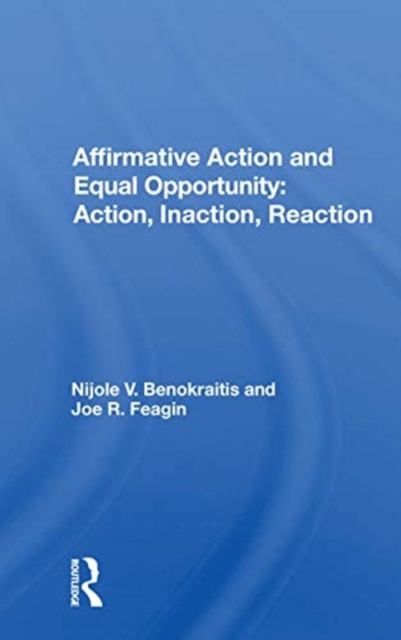 Affirmative Action And Equal Opportunity : Action, Inaction, Reaction, Paperback / softback Book