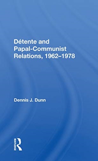 Detente And Papal-communist Relations, 1962-1978, Paperback / softback Book