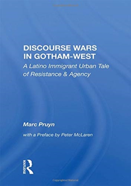 Discourse Wars in Gotham-West : A Latino Immigrant Urban Tale of Resistance & Agency, Paperback / softback Book