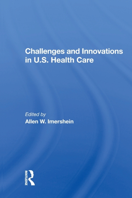 Challenges and Innovations in U.S. Health Care, Paperback / softback Book