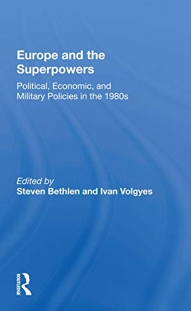 Europe And The Superpowers : Political, Economic, And Military Policies In The 1980s, Paperback / softback Book