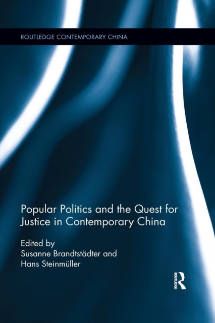 Popular Politics and the Quest for Justice in Contemporary China, Paperback / softback Book