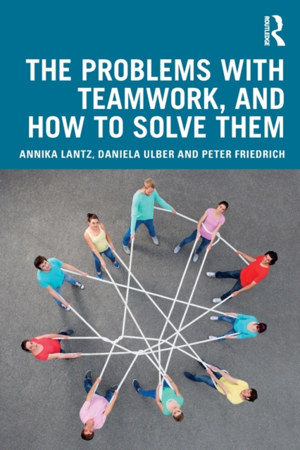 The Problems with Teamwork, and How to Solve Them, Paperback / softback Book