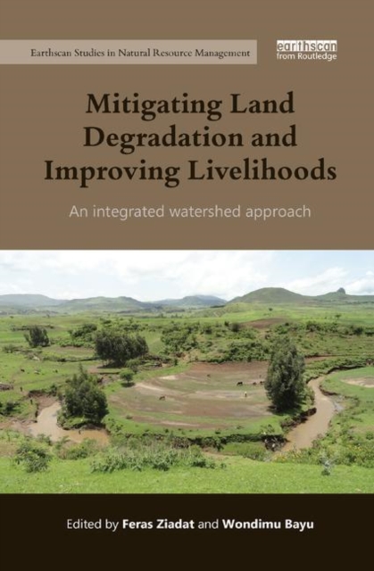 Mitigating Land Degradation and Improving Livelihoods : An Integrated Watershed Approach, Paperback / softback Book