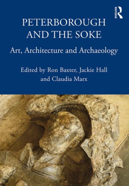 Peterborough and the Soke : Art, Architecture and Archaeology, Paperback / softback Book
