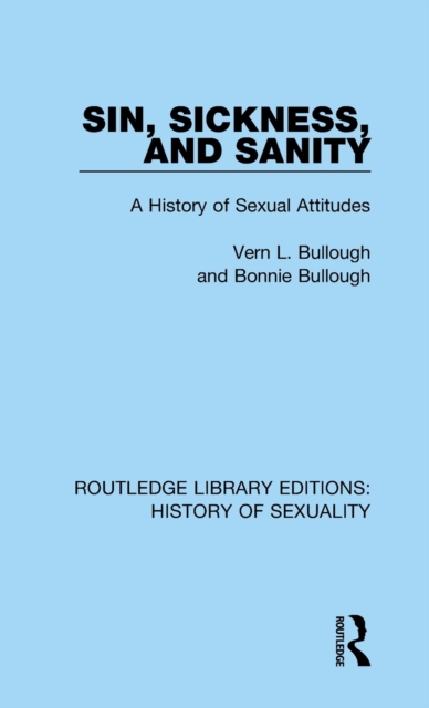 Sin, Sickness and Sanity : A History of Sexual Attitudes, Hardback Book