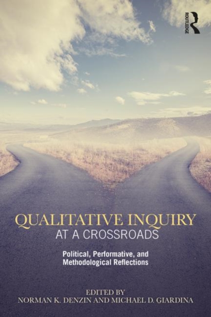 Qualitative Inquiry at a Crossroads : Political, Performative, and Methodological Reflections, Paperback / softback Book