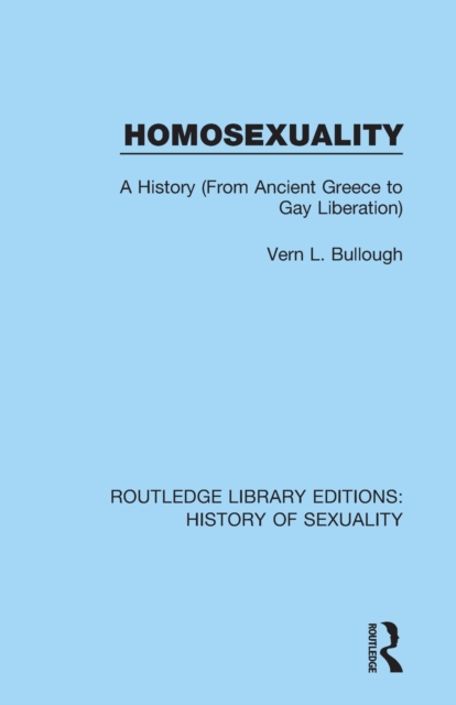 Homosexuality : A History (From Ancient Greece to Gay Liberation), Paperback / softback Book