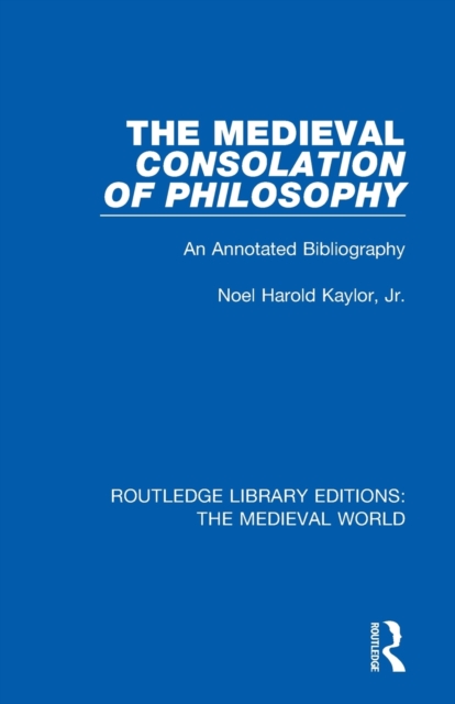 The Medieval Consolation of Philosophy : An Annotated Bibliography, Paperback / softback Book