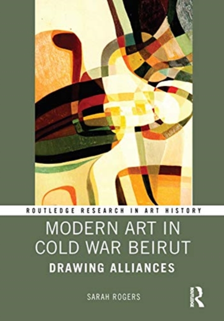 Modern Art in Cold War Beirut : Drawing Alliances, Hardback Book