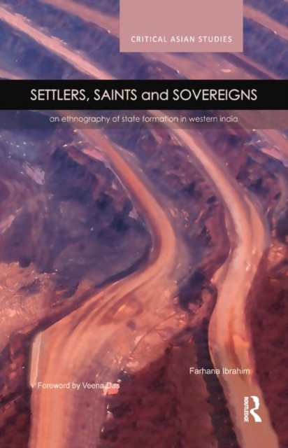 Settlers, Saints and Sovereigns : An Ethnography of State Formation in Western India, Paperback / softback Book