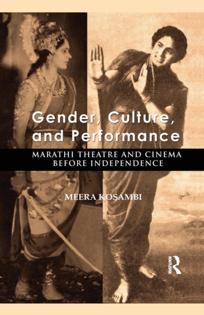 Gender, Culture, and Performance : Marathi Theatre and Cinema before Independence, Paperback / softback Book