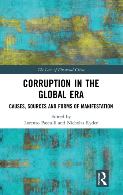 Corruption in the Global Era : Causes, Sources and Forms of Manifestation, Hardback Book