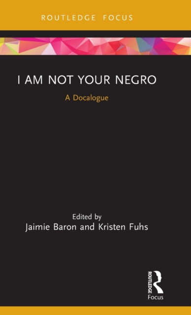 I Am Not Your Negro : A Docalogue, Hardback Book