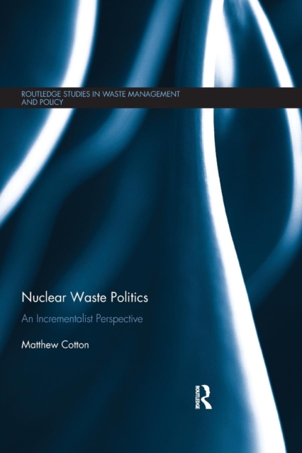 Nuclear Waste Politics : An Incrementalist Perspective, Paperback / softback Book