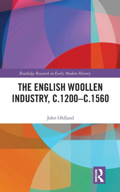 The English Woollen Industry, c.1200-c.1560, Hardback Book