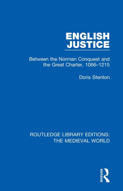 English Justice : Between the Norman Conquest and the Great Charter, 1066-1215, Paperback / softback Book