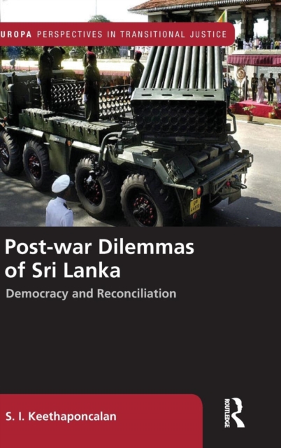Post-war Dilemmas of Sri Lanka : Democracy and Reconciliation, Hardback Book