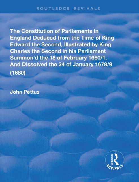 The Constitution of Parliaments in England deduced from the time of King Edward the Second, Paperback / softback Book