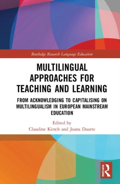 Multilingual Approaches for Teaching and Learning : From Acknowledging to Capitalising on Multilingualism in European Mainstream Education, Hardback Book