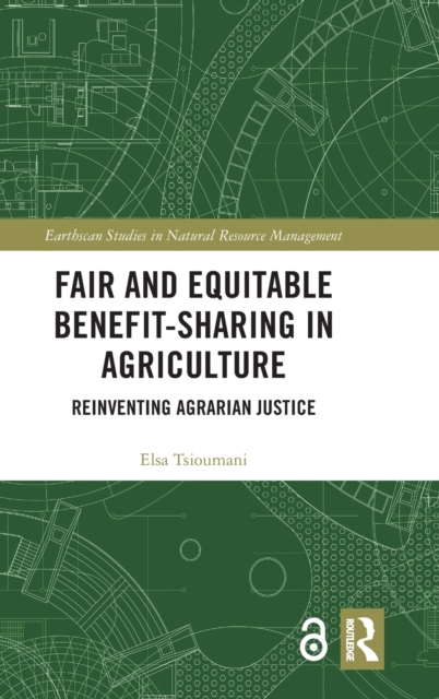 Fair and Equitable Benefit-Sharing in Agriculture (Open Access) : Reinventing Agrarian Justice, Hardback Book