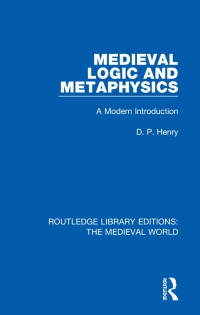 Medieval Logic and Metaphysics : A Modern Introduction, Hardback Book