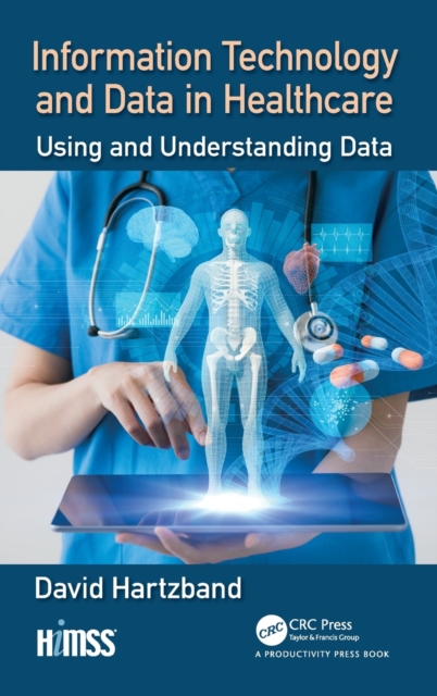 Information Technology and Data in Healthcare : Using and Understanding Data, Hardback Book