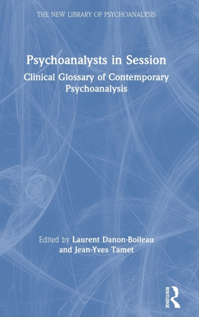 Psychoanalysts in Session : Clinical Glossary of Contemporary Psychoanalysis, Hardback Book