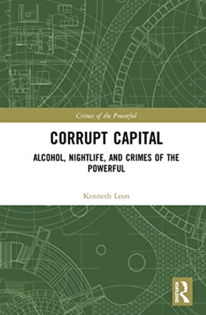 Corrupt Capital : Alcohol, Nightlife, and Crimes of the Powerful, Hardback Book