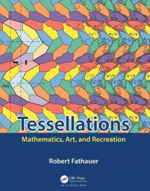 Tessellations : Mathematics, Art, and Recreation, Paperback / softback Book