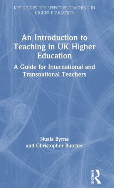 An Introduction to Teaching in UK Higher Education : A Guide for International and Transnational Teachers, Hardback Book