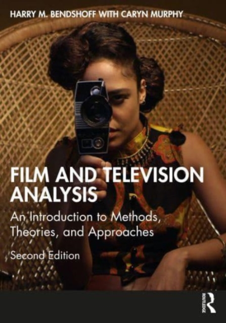 Film and Television Analysis : An Introduction to Methods, Theories, and Approaches, Paperback / softback Book