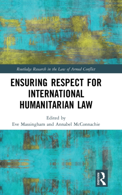 Ensuring Respect for International Humanitarian Law, Hardback Book