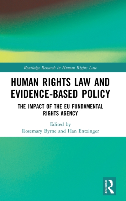 Human Rights Law and Evidence-Based Policy : The Impact of the EU Fundamental Rights Agency, Hardback Book