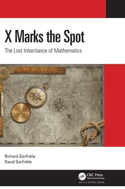 X Marks the Spot : The Lost Inheritance of Mathematics, Hardback Book