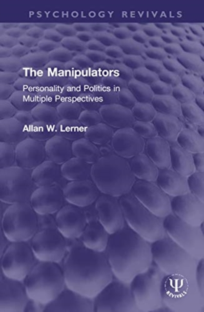 The Manipulators : Personality and Politics in Multiple Perspectives, Hardback Book