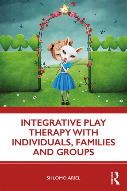 Integrative Play Therapy with Individuals, Families and Groups, Paperback / softback Book